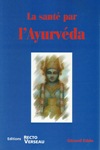 La santé par l'ayurvéda (introduction à l'ayurvéda)